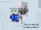 0280 Flake Ice Day Tank for filling of Barrels