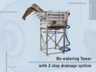 0308 De-watering Tower with 2 step drainage system